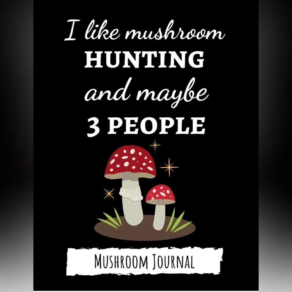 I Like Mushroom Hunting And Maybe 3 People - Mushroom Journal, New